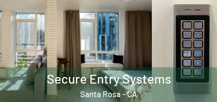  Secure Entry Systems Santa Rosa - CA